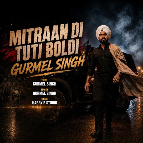Download Mitraan di tuti boldi Gurmel Singh mp3 song, Mitraan di tuti boldi lyrics